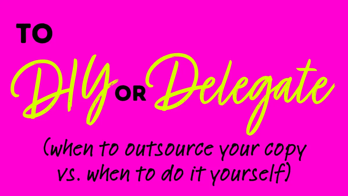 When to write your own copy and when to bring in a pro