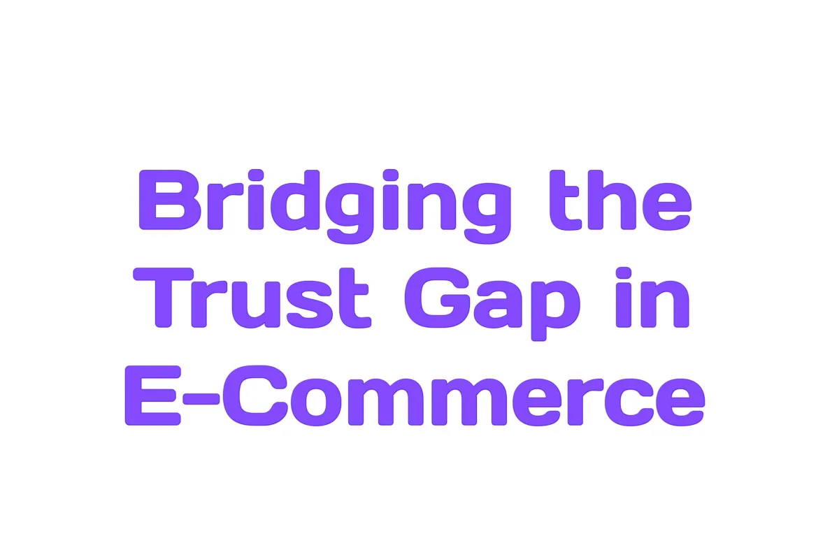 Bridging the trust gap in E-commerce 