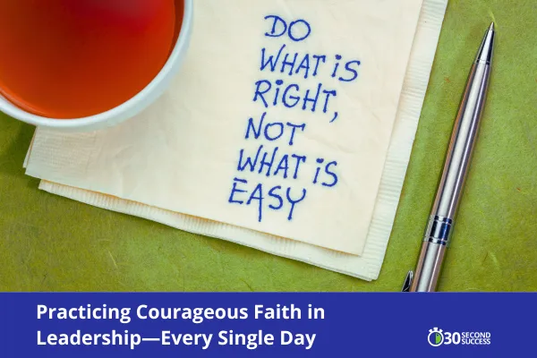 A napkin with the handwritten words “Do what is right, not what is easy” placed beside a cup of tea and a pen, symbolizing courageous faith in leadership.