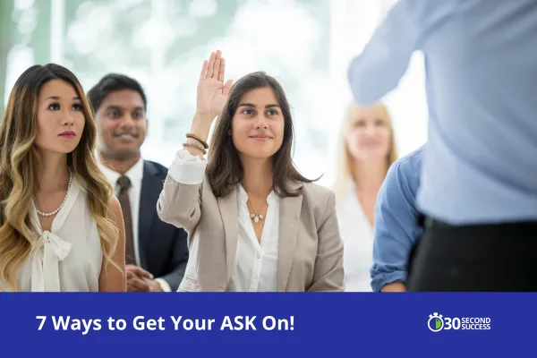 7 Ways to Get Your ASK On!