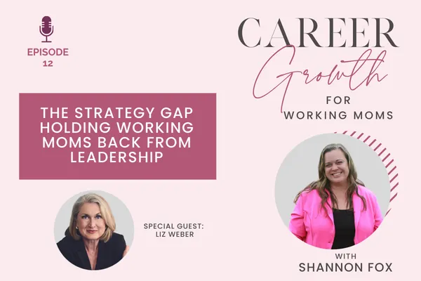 The Strategy Gap Holding Working Moms Back from Leadership