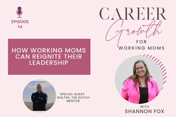 How Working Moms Can Reignite Their Leadership