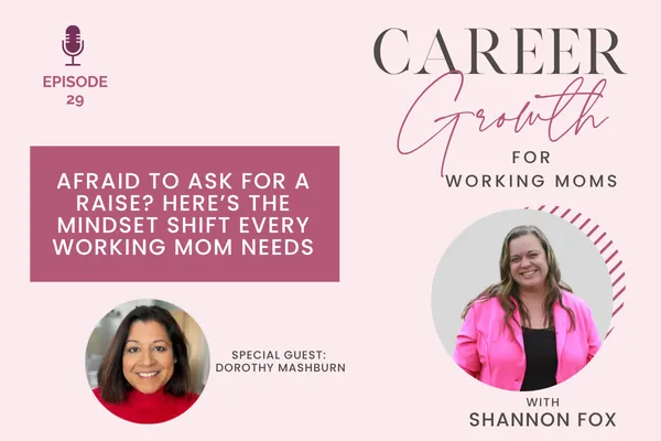 Afraid to Ask for a Raise? Here’s the Mindset Shift Every Working Mom Needs