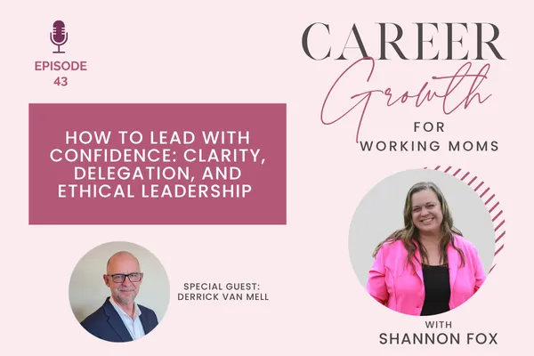 How to Lead Without Burnout: Management, Leadership, and Delegation Tips for Working Moms