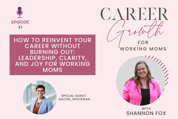 How to Reinvent Your Career Without Burning Out: Leadership, Clarity, and Joy for Working Moms