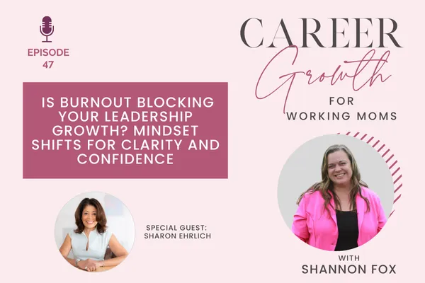 Is Burnout Blocking Your Leadership Growth? Mindset Shifts for Clarity and Confidence
