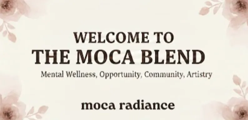 Moca Radiance horizontal blog banner with soft floral accents and dark brown text reading 'Welcome to The Moca Blend' and the mission tagline 'Mental Wellness, Opportunity, Community, Artistry' on a minimalist cream background.