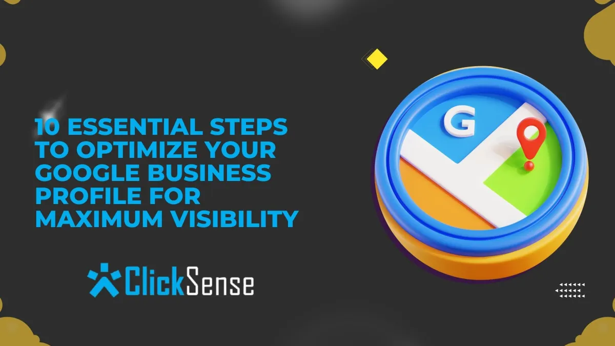 10 Essential Steps to Optimize Your Google Business Profile for Maximum Visibility