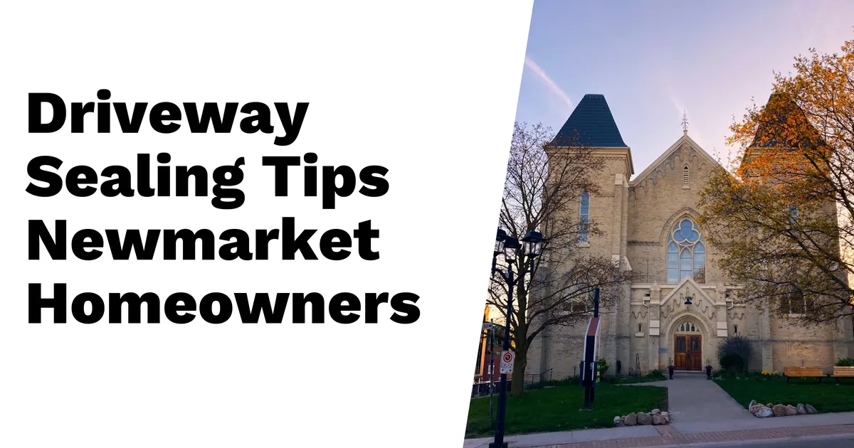 Driveway Sealing Newmarket: What Homeowners Need to Know