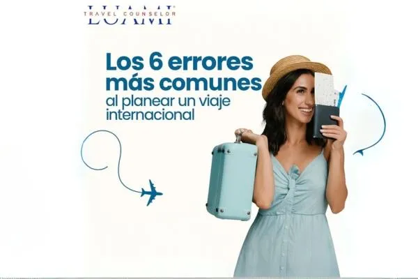 🌍✈ Los 6 errores más comunes al planear un viaje internacional (y cómo evitarlos)