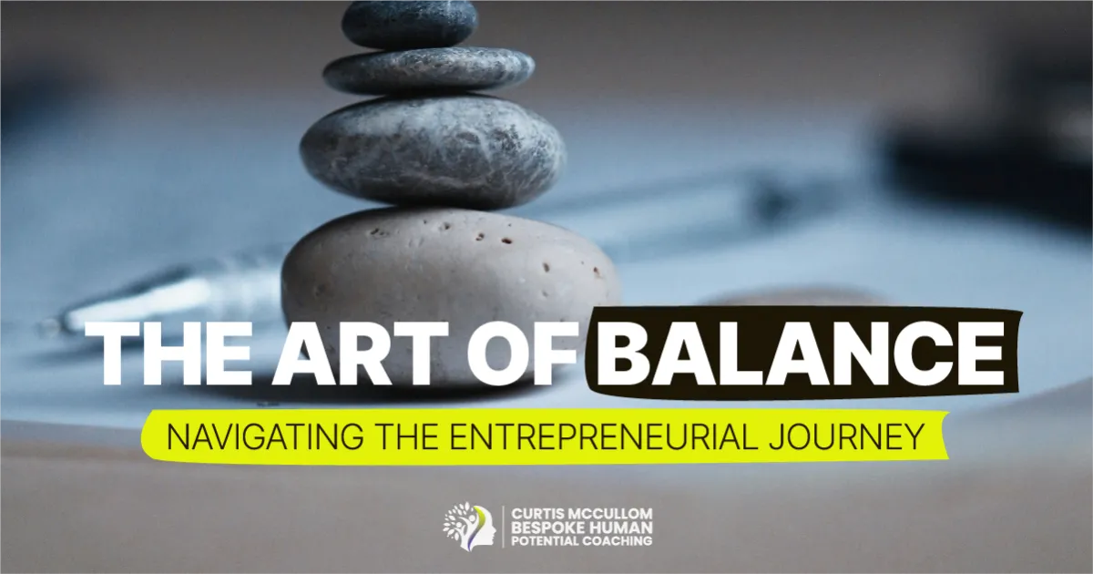 The Art of Balance: Navigating the Entrepreneurial Journey