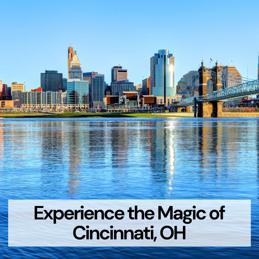Experience the Magic of Cincinnati, OH