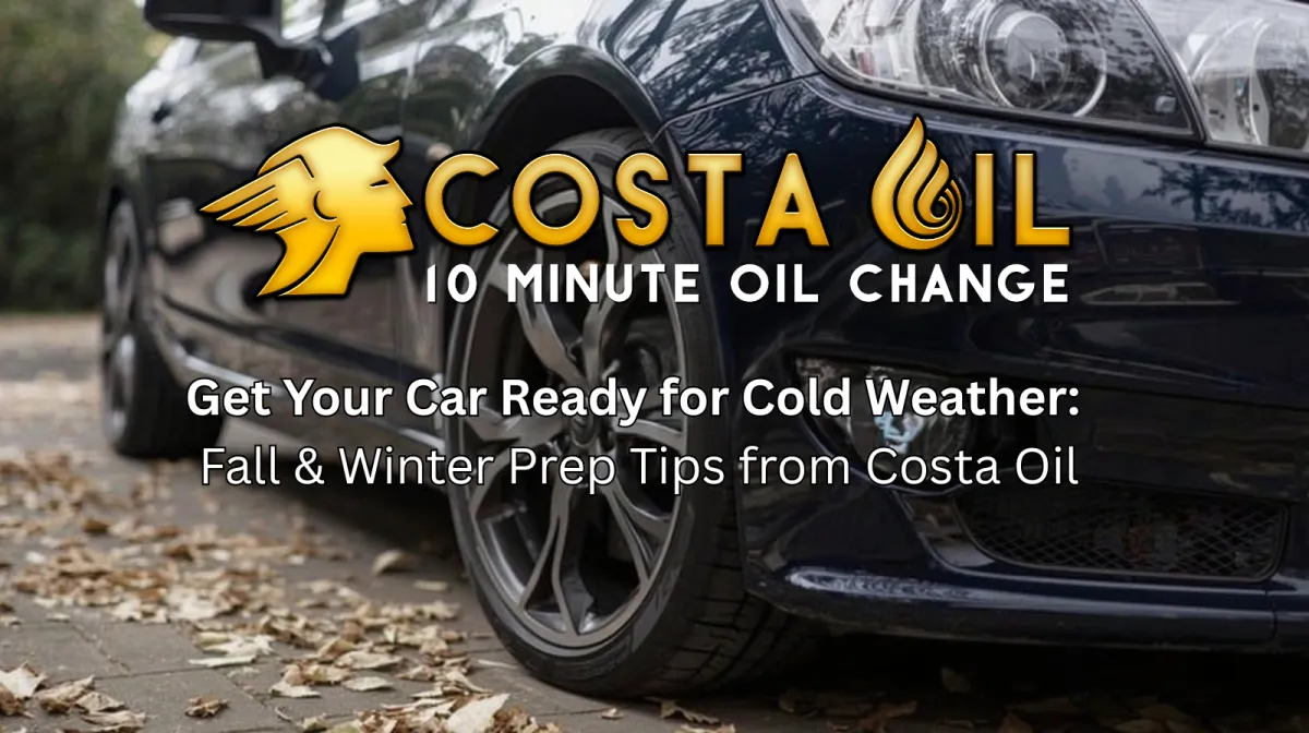 Get Your Car Ready for Cold Weather: Fall & Winter Prep Tips from Costa Oil