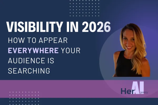 Visibility in 2026: The Simple System to Get Found Everywhere