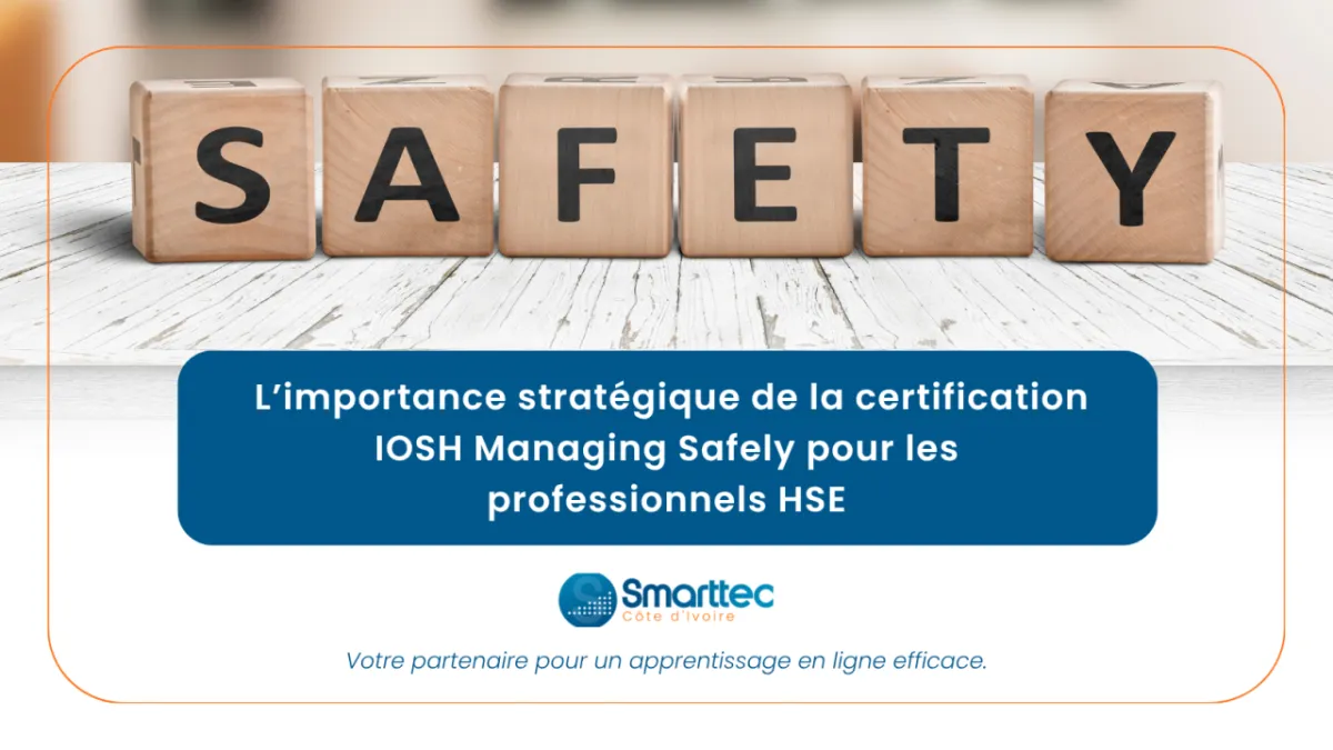 L’importance stratégique de la certification IOSH Managing Safely pour les professionnels HSE