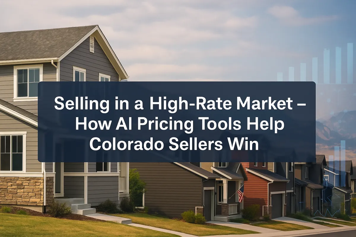 Selling in a High-Rate Market — How AI Pricing Tools Help Colorado Sellers Win

