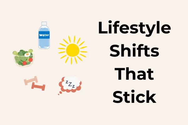 Lifestyle Shifts that Stick