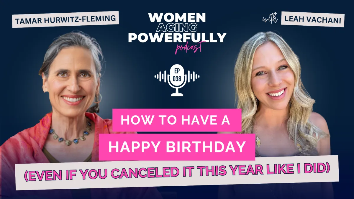 How to Have a Happy Birthday with Tamar Hurwitz-Fleming #038