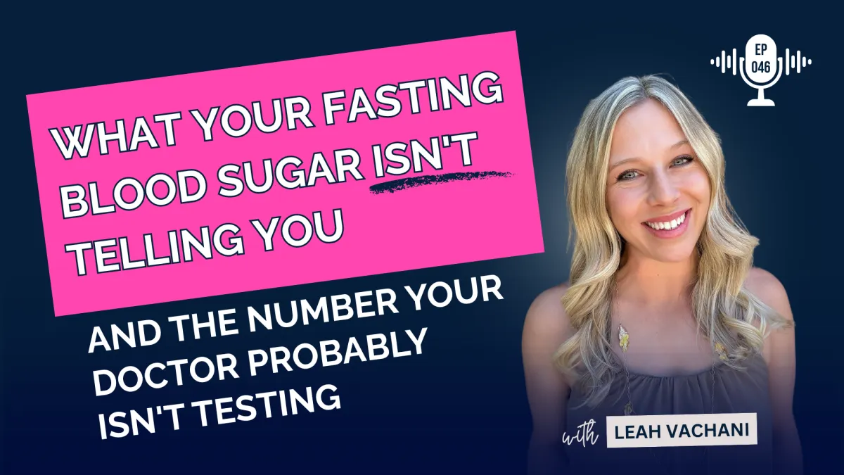 What Your Fasting Blood Sugar ISN'T Telling You #046