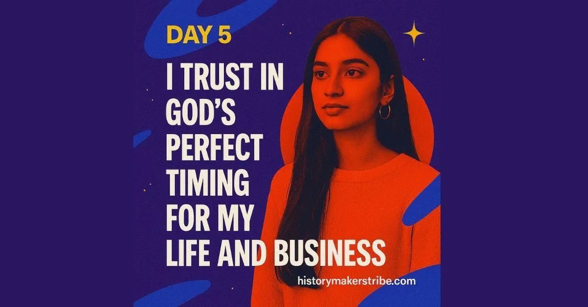 I Trust in God's Perfect Timing for My Life and Business