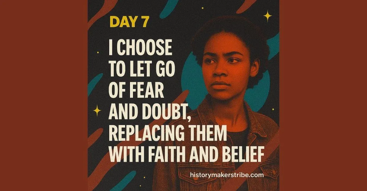 I Choose to Let Go of Fear and Doubt, Replacing Them with Faith and Belief