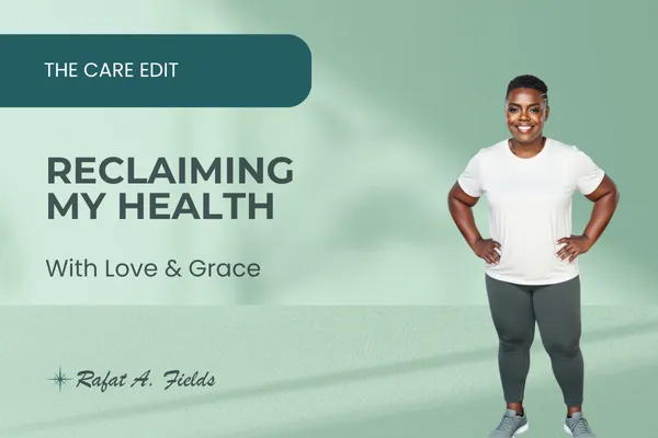 The Care Edit: Starting Over, For Real This Time