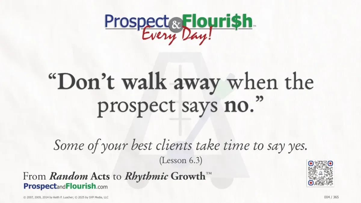 “Don’t walk away when the prospect says no.”