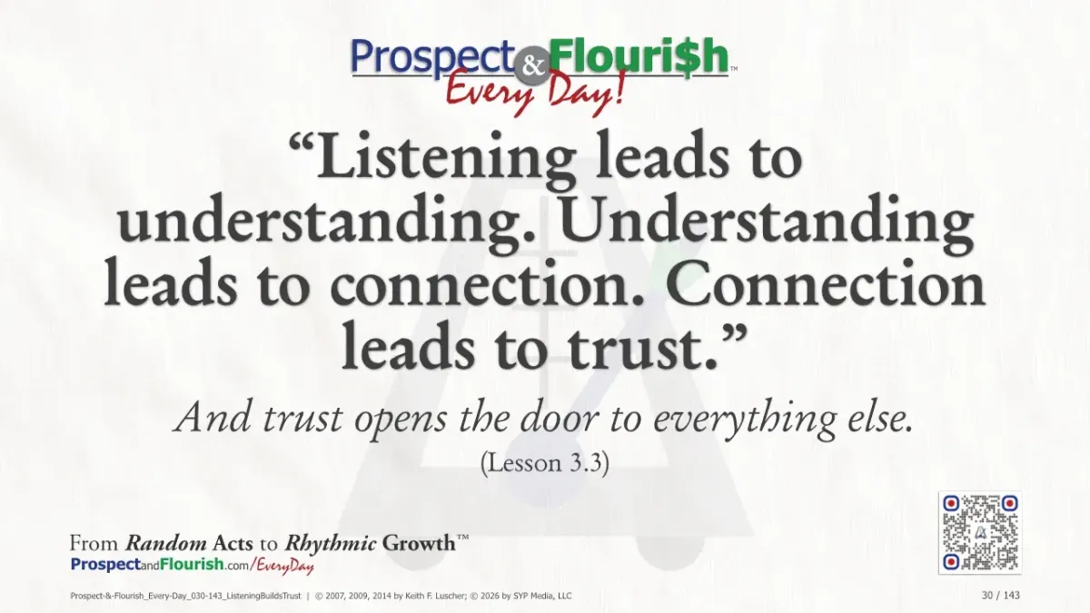 “Listening leads to understanding. Understanding leads to connection. Connection leads to trust.”