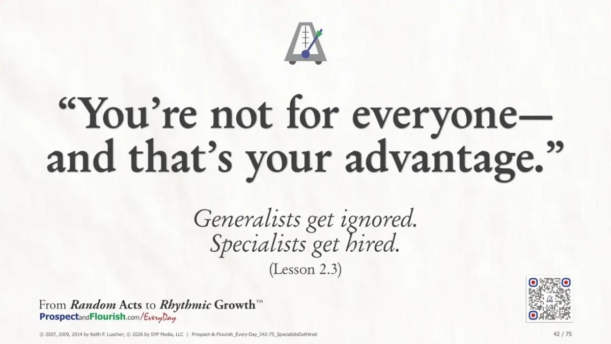 “You’re not for everyone—and that’s your advantage.”