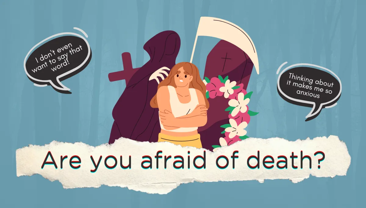 Afraid to die, scared of death, fear of dying