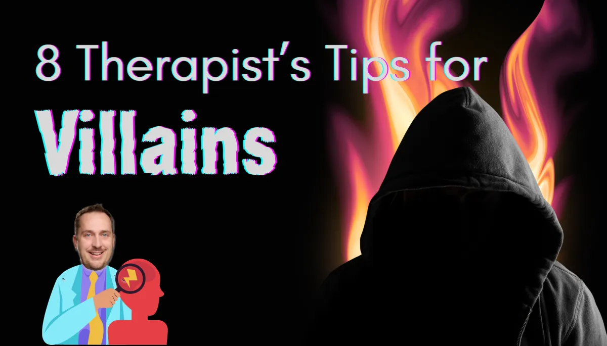 Villain Therapy: Unconventional Guidance for the Misunderstood
