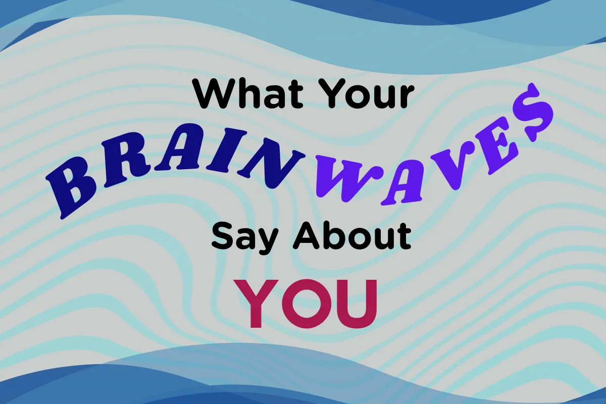 What Your Brainwaves Say About You And Why It Matters