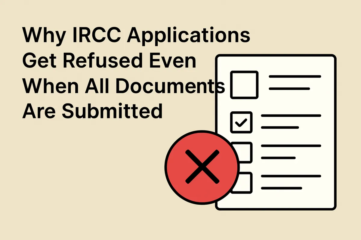 Reasons IRCC immigration applications are refused despite complete documents