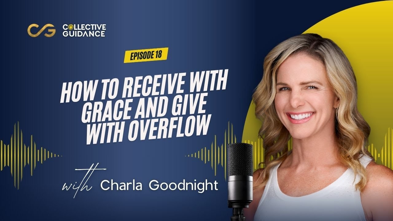 Episode 18: How to Receive With Grace and Give With Overflow
