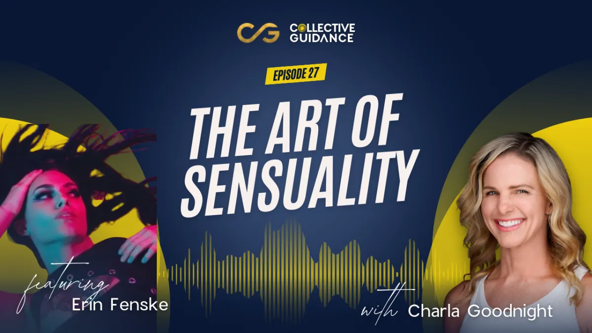 Episode 27: The Art of Sensuality — Reclaiming Your Body, Power, and Pleasure with Erin Fenske