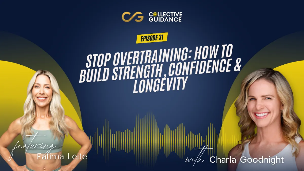 Episode 31: Stop Overtraining: How to Build Strength, Confidence & Longevity 
