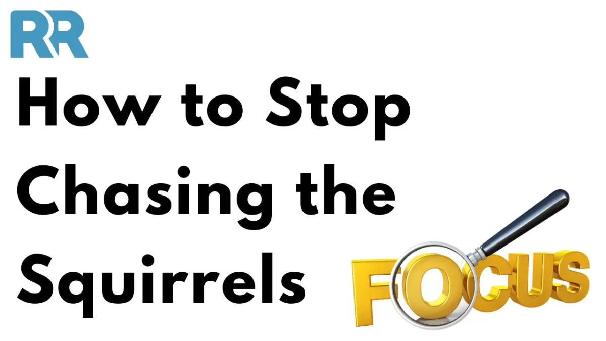 How to Stop Chasing the Squirrels