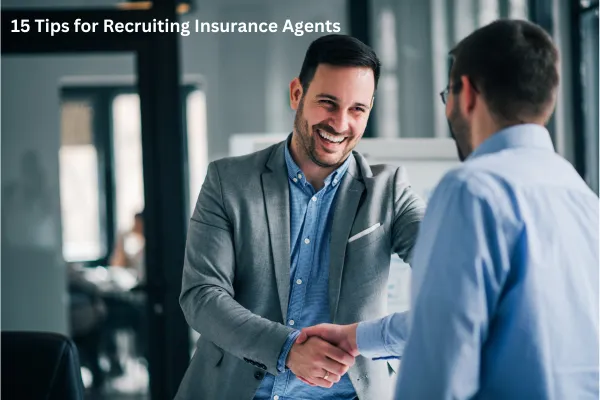 15 Tips for Recruiting Insurance Agents
