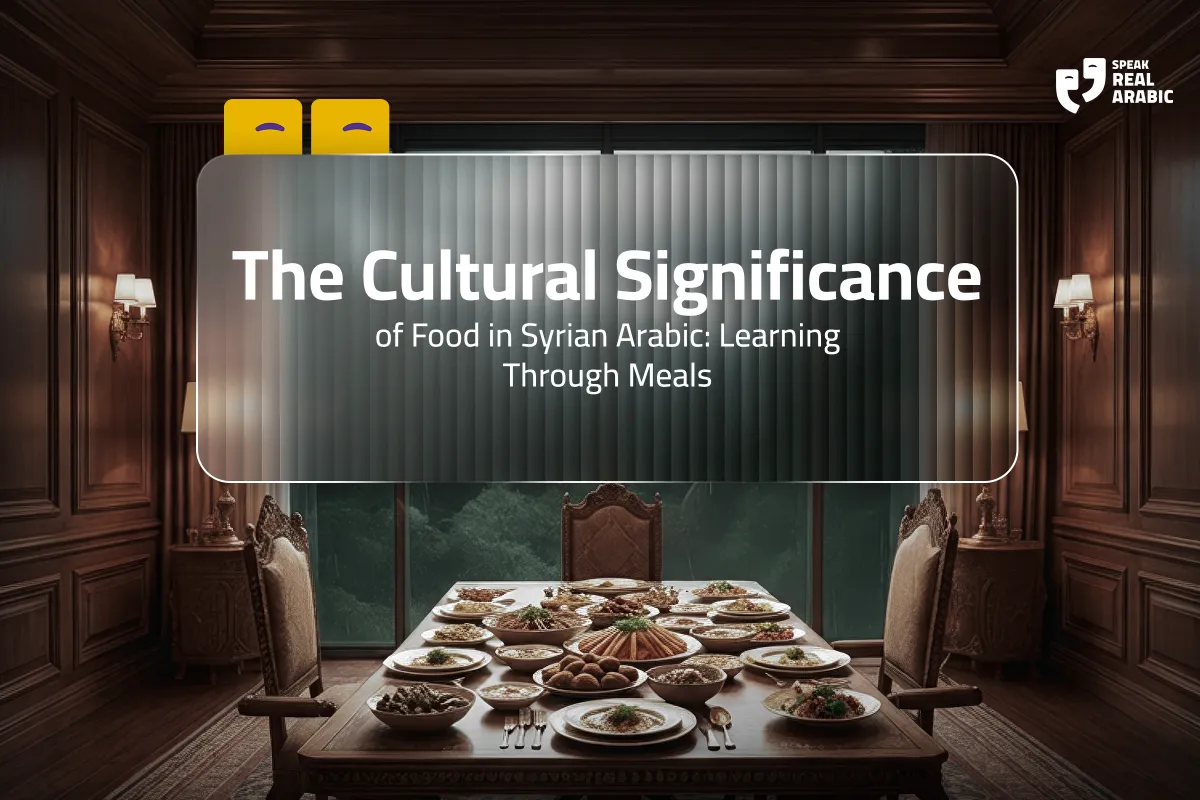 The Cultural Significance of Food in Syrian Arabic: Learning Through Meals