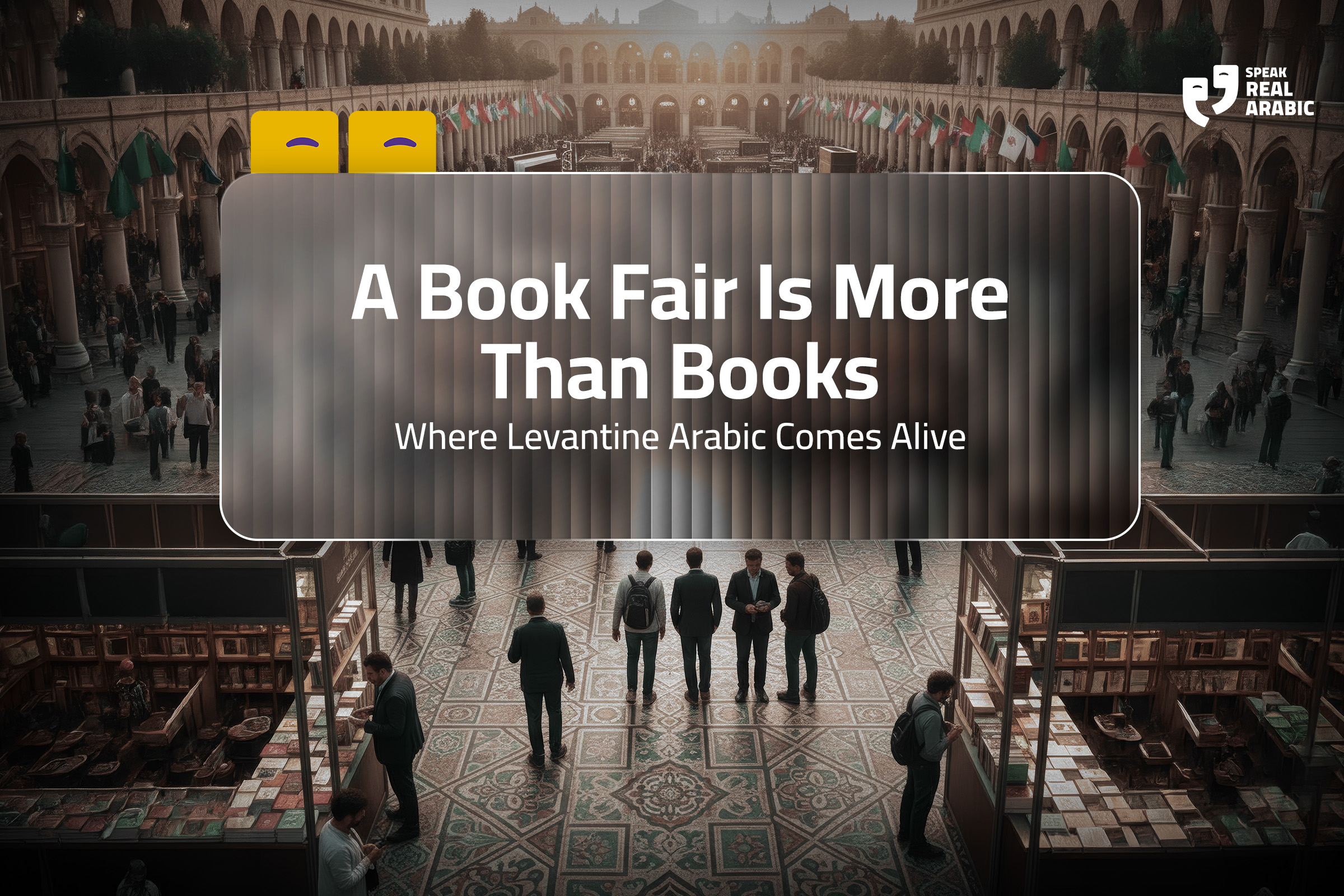 A Book Fair Is More Than Books: Where Levantine Arabic Comes Alive