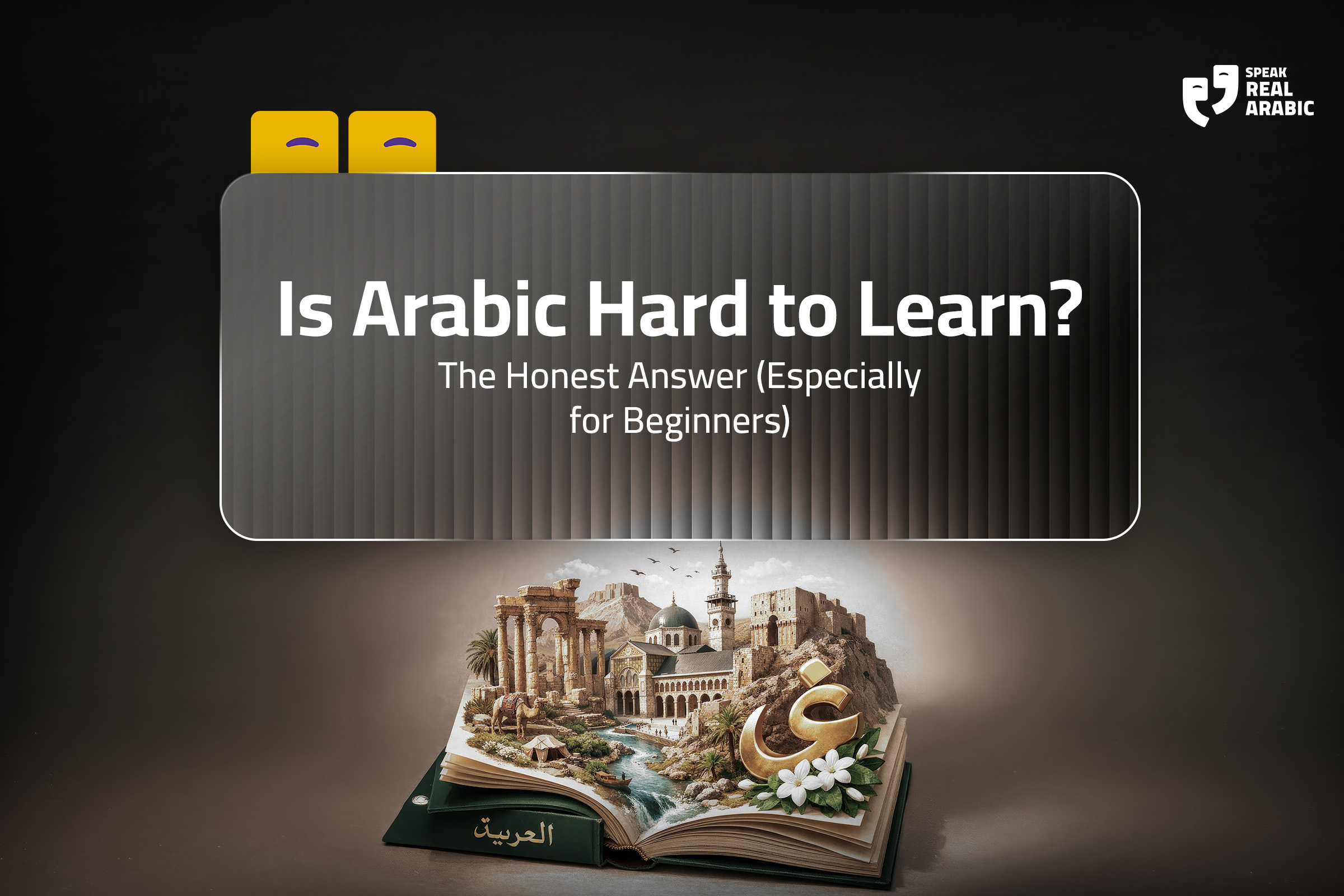 Is Arabic hard to learn, honest guide for beginners learning spoken Arabic vs MSA