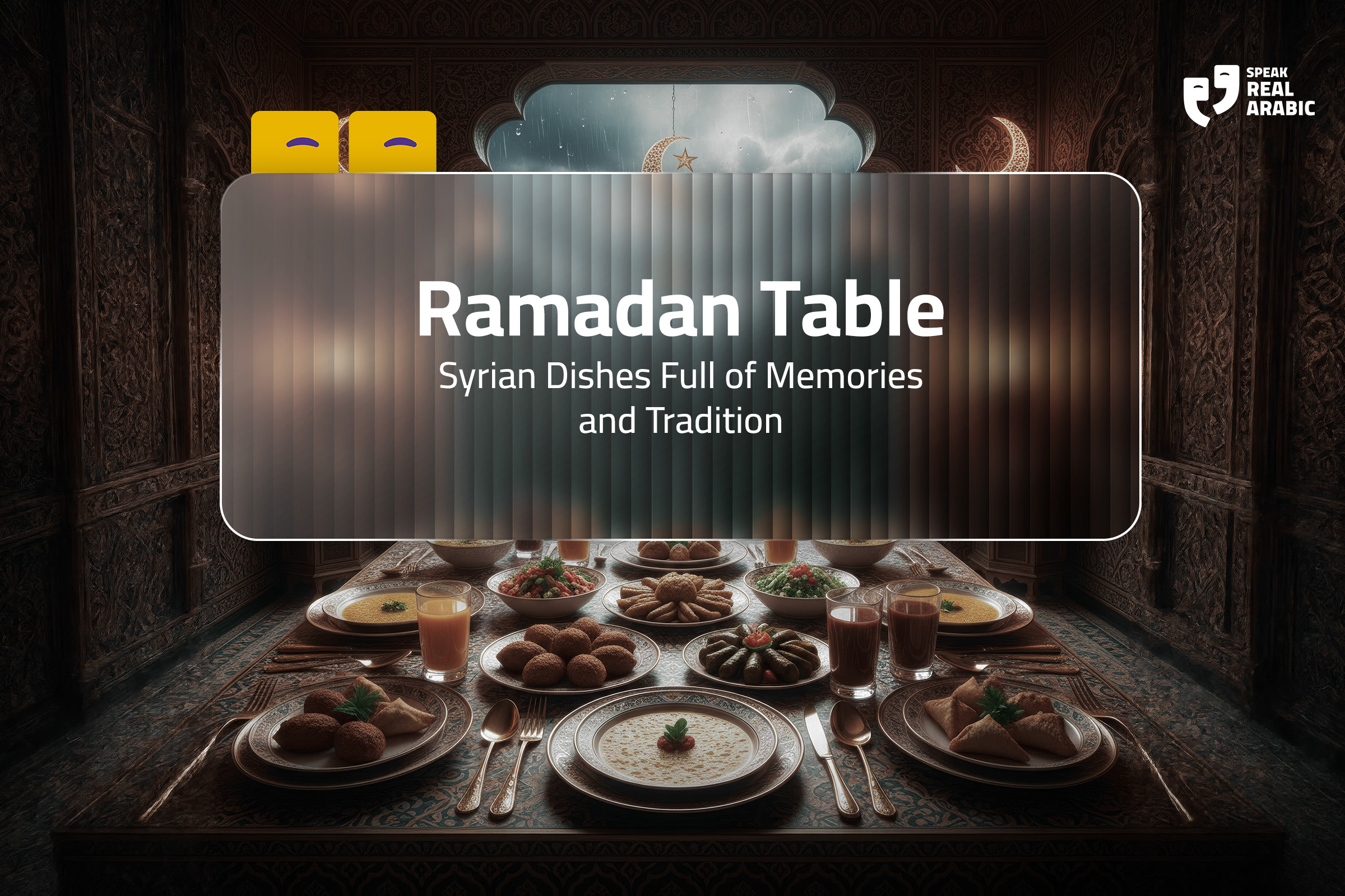 Ramadan Table: Syrian Dishes Full of Memories and Tradition