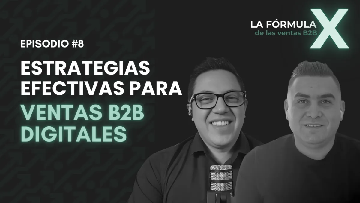 Estrategias Efectivas para Ventas B2B Digitales con Fernando Diosdado