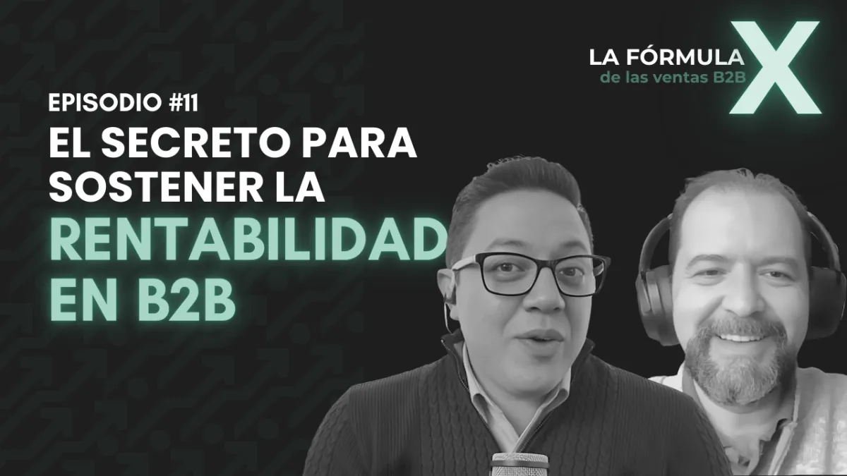 Cómo construir rentabilidad sostenida en ventas B2B con Rolando Santos Burgoa