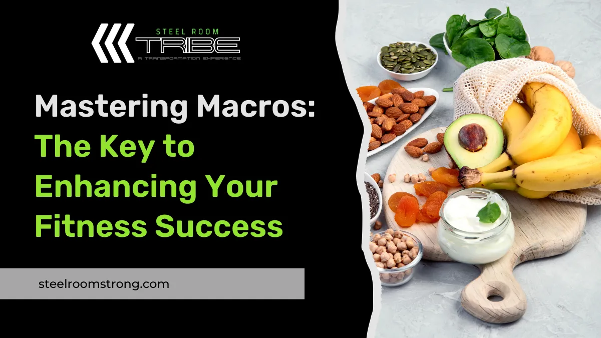 Mastering Macros: The Key to Enhancing Your Fitness Success