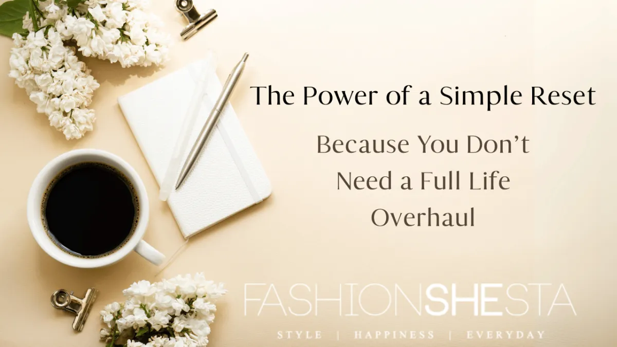 Seasonal Reset for Women 50+: Simplify Your Closet, Mindset & Everyday Life