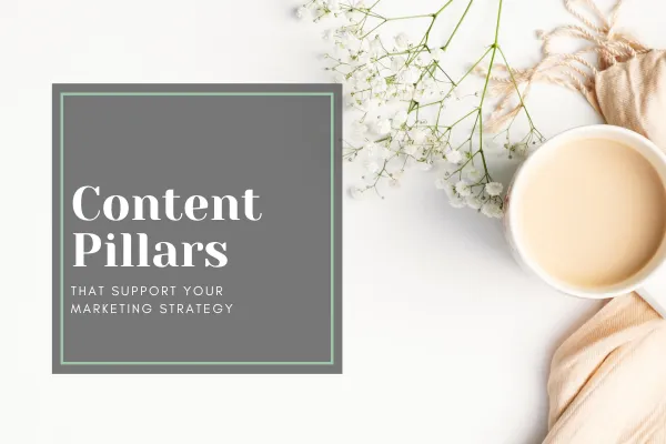 Content pillars that support your marketing strategy