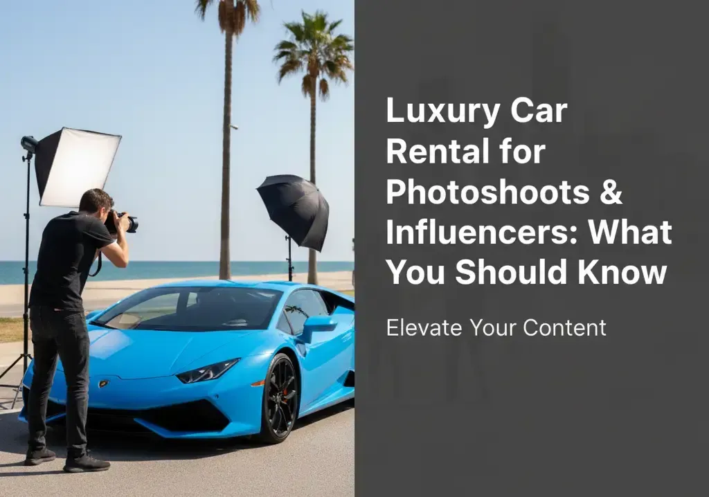 Luxury Car Rental for Photoshoots & Influencers: What You Should Know
