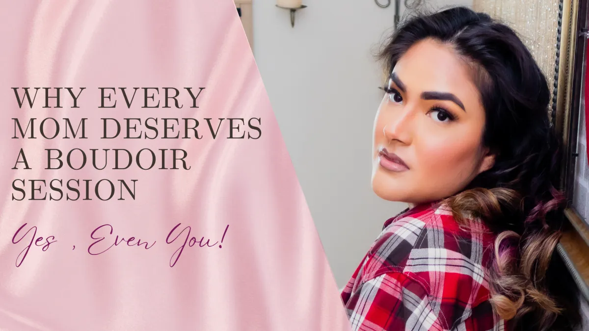 Why Every Mom Deserves a Boudoir session