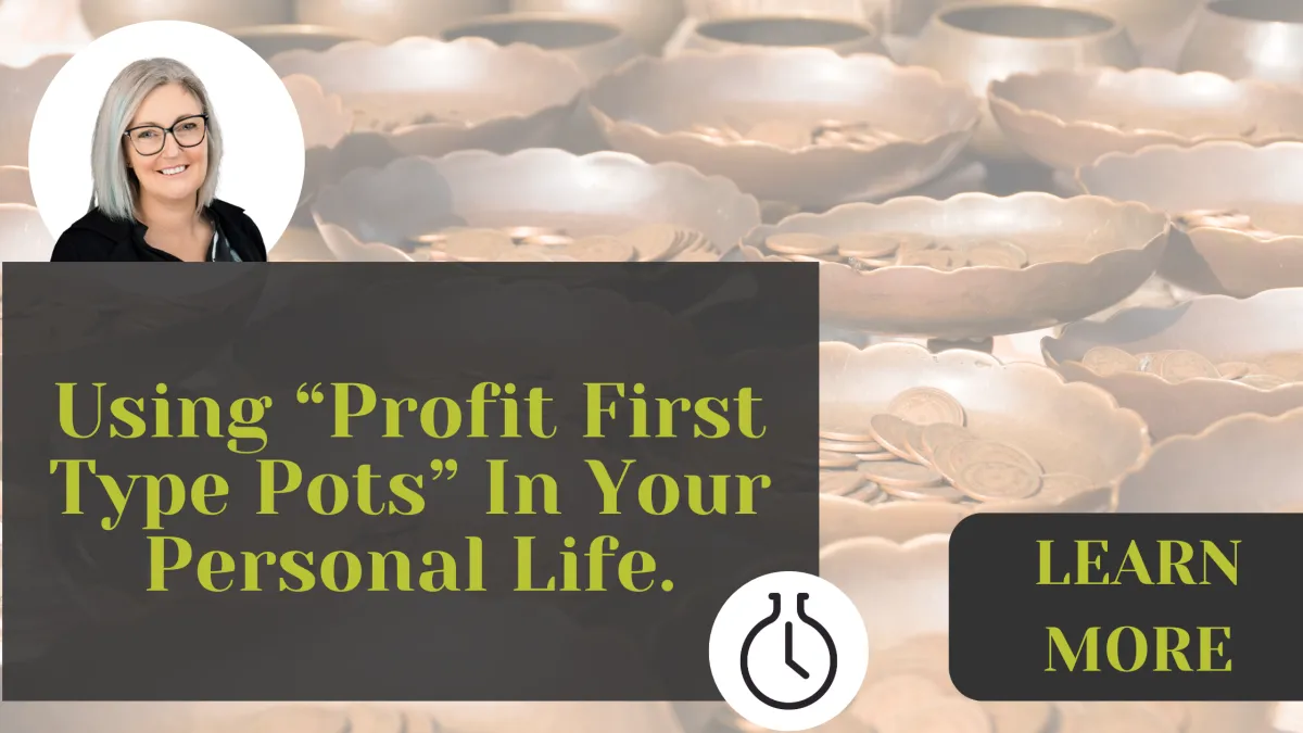 Using “Profit First type Pots” in your personal life.